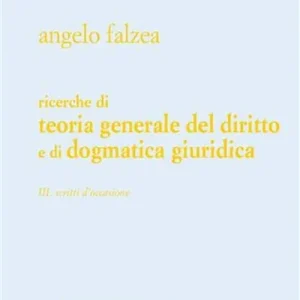 Ricerche di teoria generale del diritto e di dogmatica giuridica. Vol. 3 Scritti d‘occasione Ultimissimo Modello