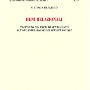 Promozione Beni relazionali. L‘apporto dei fatti di sentimento all‘organizzazione dei servizi sociali
