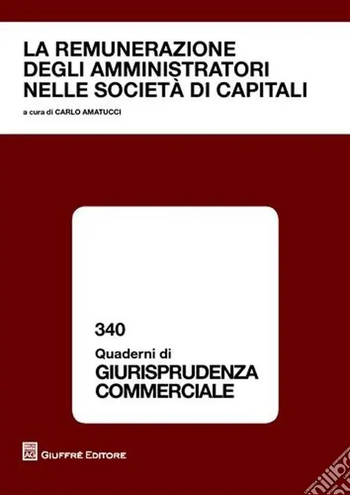 Quantità Limitata La remunerazioni degli amministratori nelle società di capitali. Atti del Convegno (Napoli, 15 dicembre 2008)