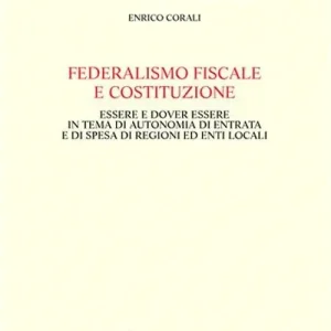 Solo Oggi Federalismo fiscale e Costituzione. Essere e dover essere in tema di autonomia di entrata e di spesa di regioni ed enti locali