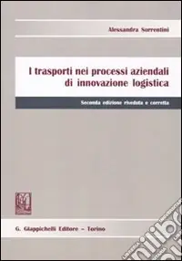 I trasporti nei processi aziendali di innovazione logistica Spedito Oggi