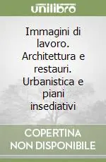 Immagini di lavoro. Architettura e restauri. Urbanistica e piani insediativi Promo Stagionale
