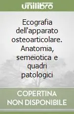 Compra Oggi Stesso Ecografia dell‘apparato osteoarticolare. Anatomia, semeiotica e quadri patologici