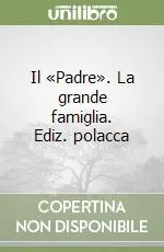 Il «Padre». La grande famiglia. Ediz. polacca Economico