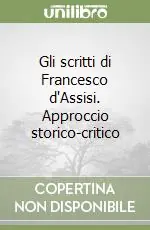Popolare Gli scritti di Francesco d‘Assisi. Approccio storico-critico
