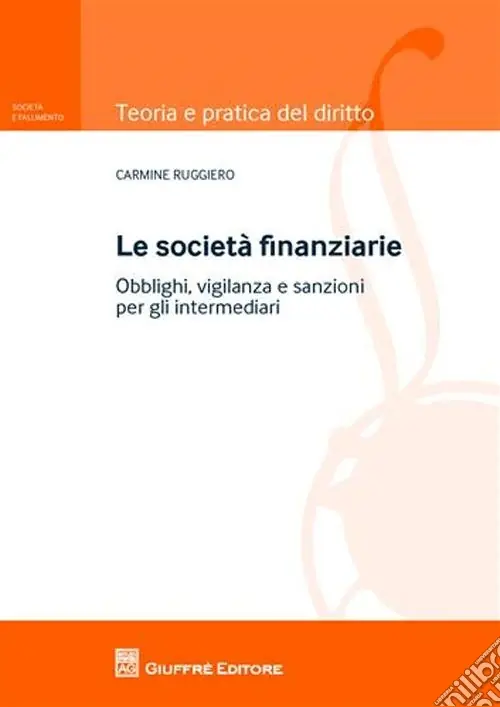 Le società finanziarie. Obblighi, vigilanza e sanzioni per gli intermediari Direttamente Dal Produttore