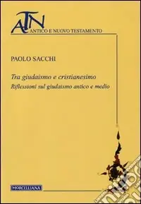 Prezzo Basso Tra giudaismo e cristianesimo. Riflessioni sul giudaismo antico e medio