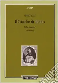 Bestseller Il Concilio di Trento. Vol. 4/2 Il terzo periodo e la conclusione. Superamento della crisi