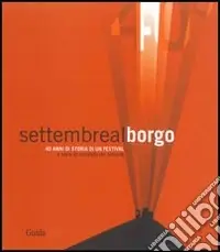 Spedizione Espresso Settembre al borgo. 40 anni di storia di un festival