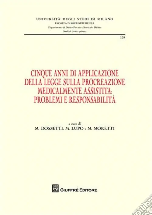 Consegna Rapida Cinque anni di applicazione della legge sulla procreazione medicalmente assistita. Problemi e responsablità. Atti della Giornata di studio (Milano, 30 settembre 2009