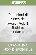 Prezzo Scontato Istituzioni di diritto del lavoro. Vol. 1 Il diritto sindacale