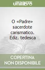 Solo Oggi O «Padre» sacerdote carismatico. Ediz. tedesca