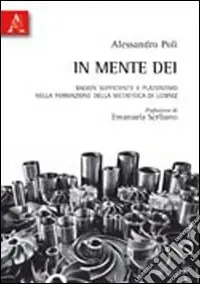 In mente Dei. Ragion sufficiente e platonismo nella formazione della metafisica di Leibniz Compra Adesso