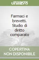 Non Perdere Farmaci e brevetti. Studio di diritto comparato