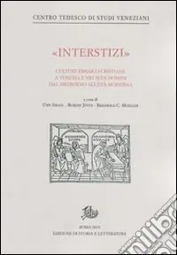«Interstizi». Culture ebraico-cristiane a Venezia e nei suoi domini tra basso Medioevo e prima età moderna Solo Oggi