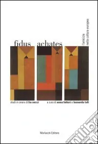 Fidus achates. L‘amicizia nella cultura europea. Studi in onore di Lia Secci Soddisfatti O Rimborsati