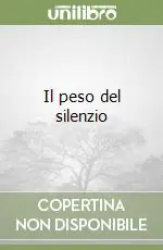 Miglior Prezzo Il peso del silenzio