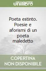 Poeta estinto. Poesie e aforismi di un poeta maledetto Prezzo Scontato