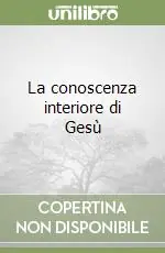 La conoscenza interiore di Gesù Occasione Imperdibile