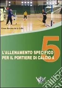 Offerta Del Giorno L‘allenamento specifico per il portiere di calcio a 5. DVD. Con libro