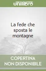 La fede che sposta le montagne Bestseller