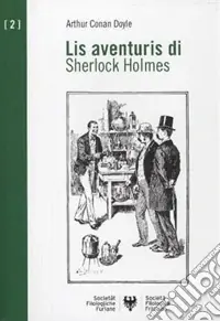 Lis aventuris di Sherlock Holmes. Testo friulano Reso Gratuito