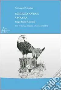 Saggezza antica a scuola. Esopo Fedro Antemio. Testo latino, italiano e arberesco. Ediz. multilingue Professionale