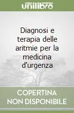 Consegna Rapida Diagnosi e terapia delle aritmie per la medicina d‘urgenza