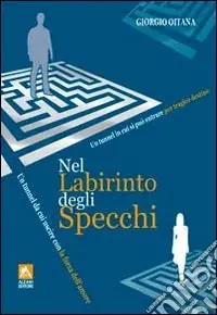 Scelto Dai Clienti Nel labirinto degli specchi. Un tunnel da cui uscire con la forza dell‘amore