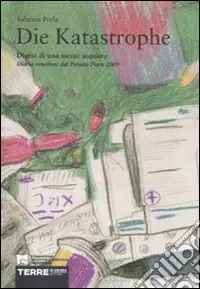 Die Katastrophe. Diario di una mente inquieta Non Perdere