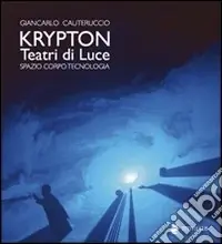 Pagamento Sicuro Krypton. Teatri di luce. Spazio, corpo, tecnologia