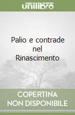 Palio e contrade nel Rinascimento Popolare