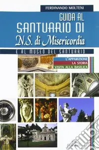 Guida al Santuario di N. S. della Misericordia e al museo del Santuario Prezzo Di Fabbrica