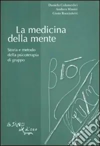 La medicina della mente. Storia e metodo della psicoterapia di gruppo Offerta Speciale