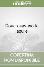 Dove osavano le aquile Esclusivo