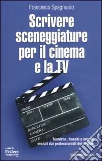 Scrivere sceneggiature per il cinema e la tv Direttamente Dal Produttore