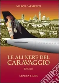 Prezzo Scontato Le Ali nere del Caravaggio