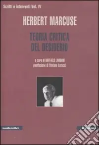 Scritti e interventi. Vol. 4 Teoria critica del desiderio Compra Adesso