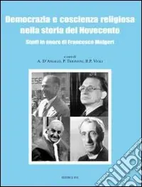 Democrazia e coscienza religiosa nella storia del Novecento. Studi in onore di Francesco Malgeri Ultime Pezzi
