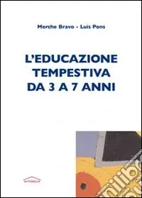 L‘Educazione tempestiva da 3 a 7 anni Ultima Occasione