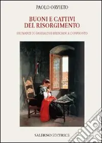 Buoni e cattivi del Risorgimento. I romanzi di Garibaldi e Bresciani a confronto Subito Disponibile