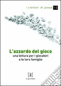 L‘azzardo del gioco. Una lettura per i giocatori e le loro famiglie Offerta