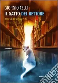 Ultime Pezzi Il Gatto del rettore. Delitto all‘università