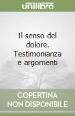 Compra Adesso Il senso del dolore. Testimonianza e argomenti