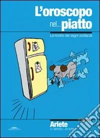 L‘oroscopo nel... piatto. Le ricette dei segni zodiacali. Ariete Occasione