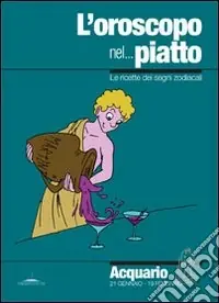 Pagamento Sicuro L‘oroscopo nel... piatto. Le ricette dei segni zodiacali. Acquario