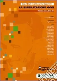 Quantità Limitata La Riabilitazione oggi. Che cosa, come, dove, chi