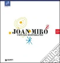 Joan Miró. I miti del Mediterraneo. Ediz. illustrata Ultimissimo Modello