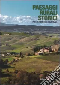 Paesaggi rurali storici. Per un catalogo nazionale. Ediz. illustrata Ultime Pezzi