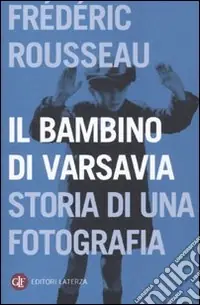 Super Prezzo Il Bambino di Varsavia. Storia di una fotografia